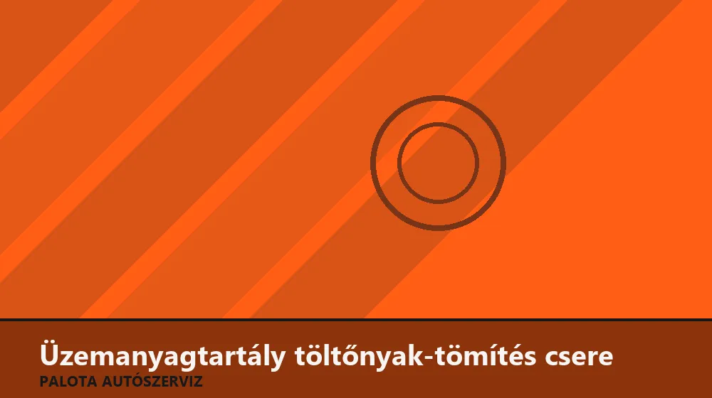 Üzemanyagtartály töltőnyak-tömítés csere - Palota Autószerviz Budapest