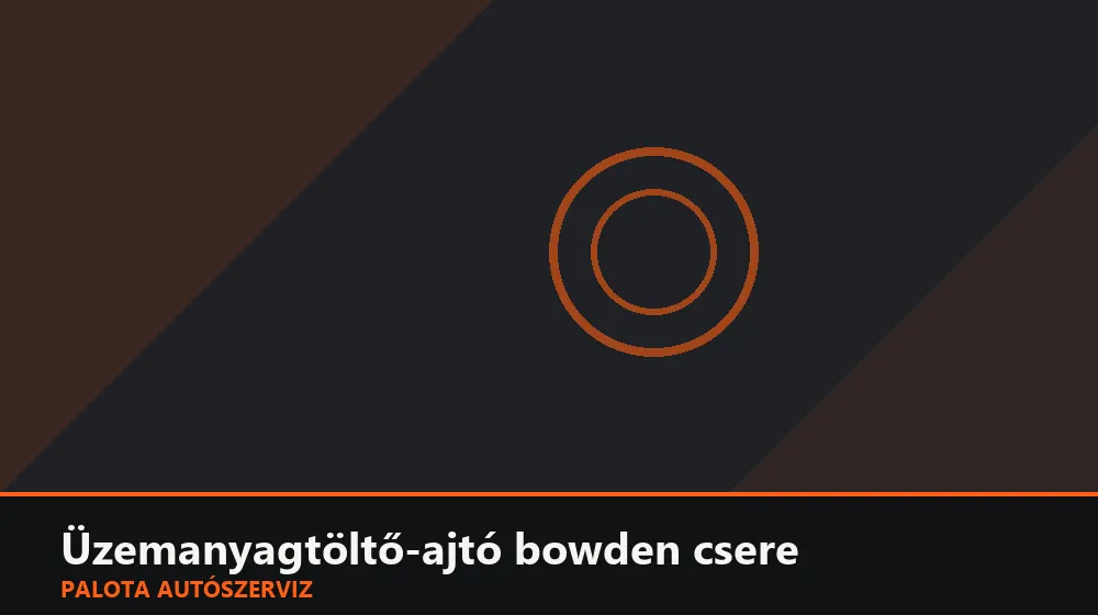 Üzemanyagtöltő-ajtó bowden csere - Palota Autószerviz Budapest