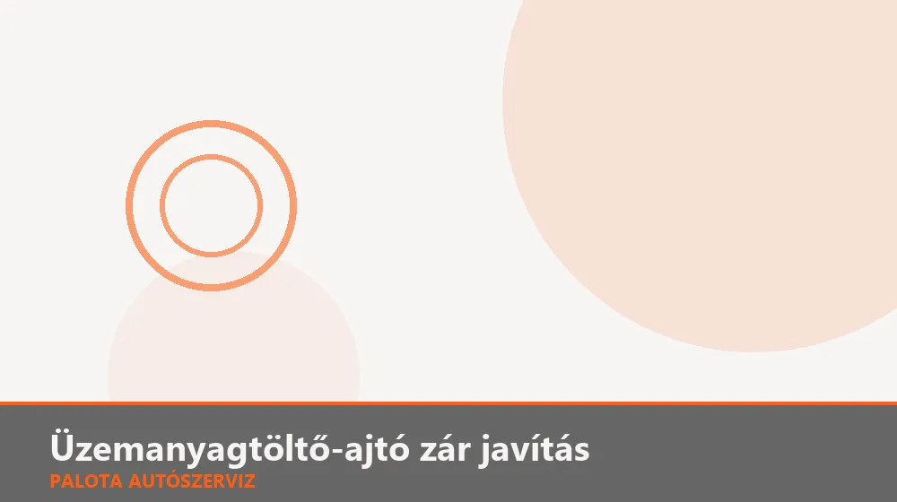 Üzemanyagtöltő-ajtó zár javítás - Palota Autószerviz Budapest