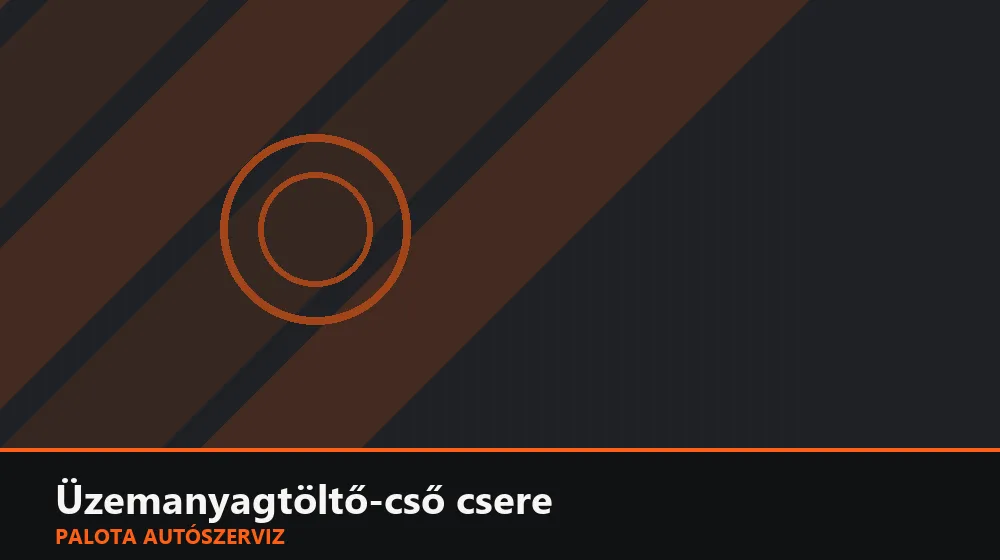 Üzemanyagtöltő-cső csere - Palota Autószerviz Budapest