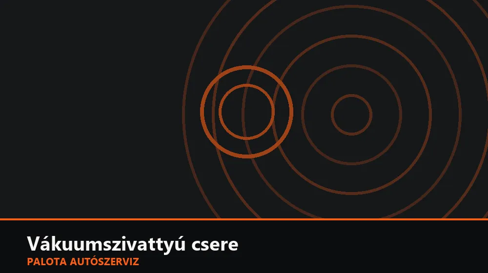 Vákuumszivattyú csere - Palota Autószerviz Budapest