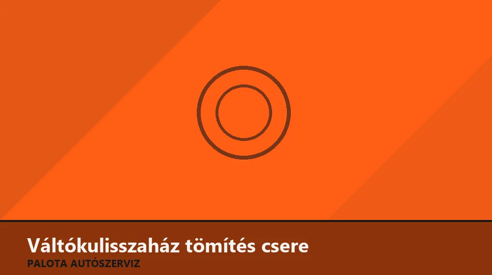 Váltókulisszaház (választómű) tömítés csere - Palota Autószerviz Budapest