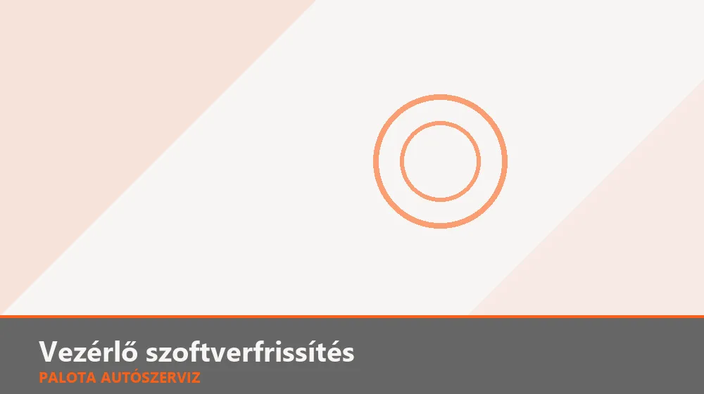 Vezérlő szoftverfrissítés - Palota Autószerviz Budapest