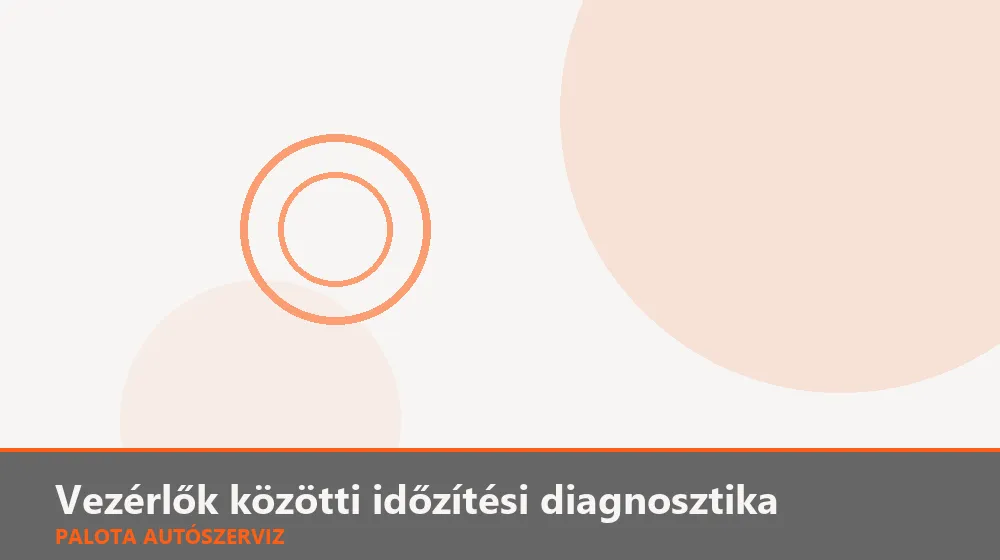 Vezérlők közötti időzítési (bus timing) diagnosztika - Palota Autószerviz Budapest