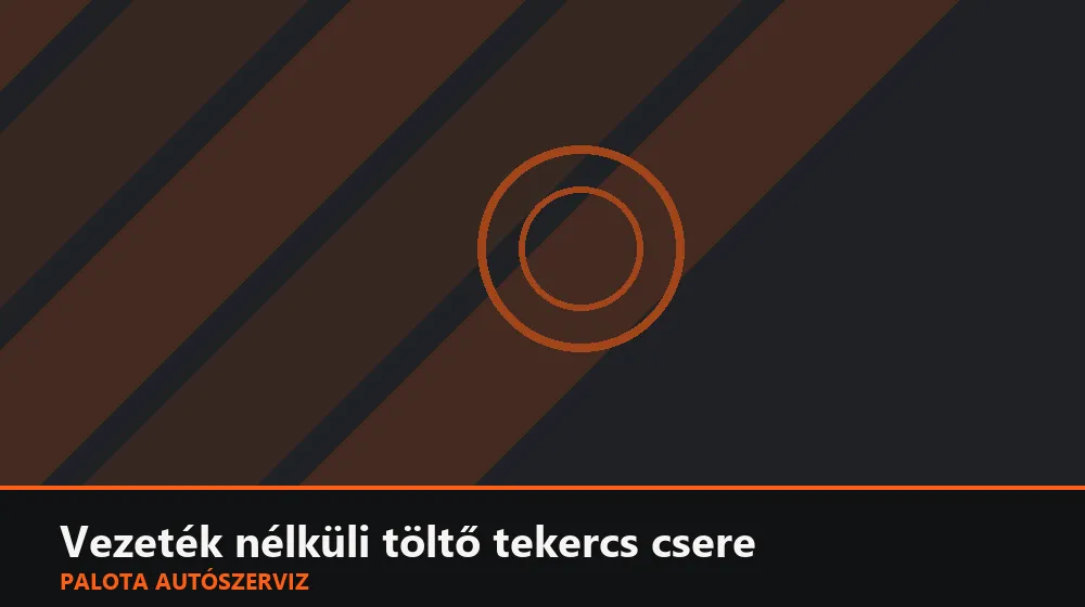Vezeték nélküli töltő (Qi) tekercs csere - Palota Autószerviz Budapest