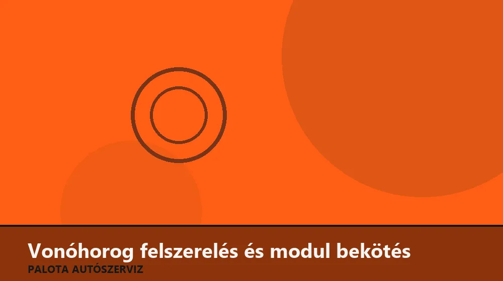 Vonóhorog felszerelés és modul bekötés - Palota Autószerviz Budapest