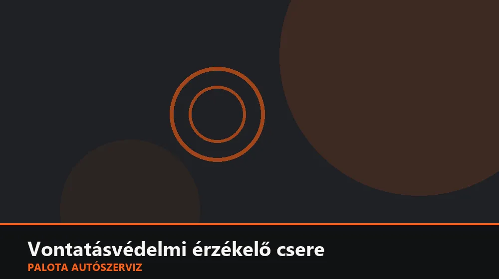 Vontatásvédelmi (dőlés) érzékelő csere - Palota Autószerviz Budapest