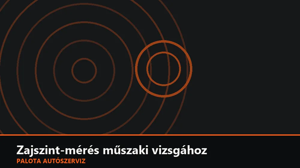 Zajszint-mérés műszaki vizsgához - Palota Autószerviz Budapest
